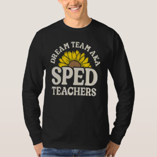 Dream Team AKA SPED Teachers Special Education Flo T-Shirt