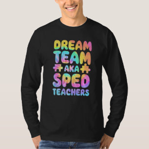 Dream Team AKA SPED Teachers Special Education Squ T-Shirt