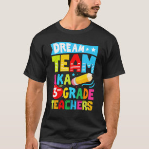 Dream Team Aka Third 3rd Grade Team Teachers Back  T-Shirt