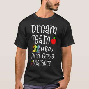 Dream Team First Grade Quote Teachers Back To Sch T-Shirt