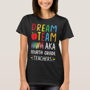 Dream Team Fourth Grade Funny Teachers Back To Sch T-Shirt