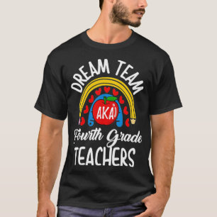 Dream team Fourth Grade Funny Teachers Back to Sch T-Shirt