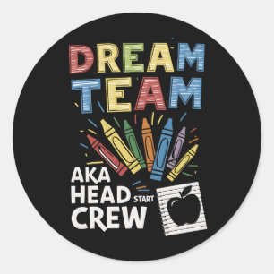 Dream Team Head Start Crew Teacher Early Childhood Classic Round Sticker