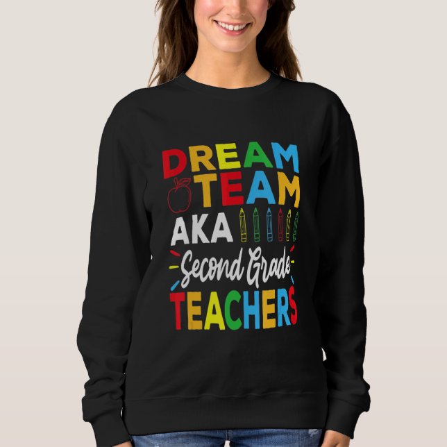 Dream Team Kindergarten  Teachers Back To School Sweatshirt (Front)