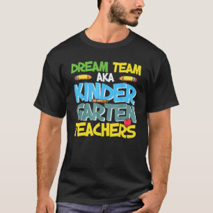 Dream Team Kindergarten Teachers Back To School T-Shirt