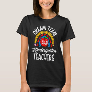 Dream Team Kindergarten  Teachers Back To School T-Shirt