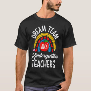 Dream Team Kindergarten Teachers Back To School T-Shirt