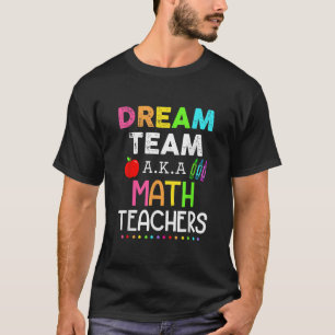 Dream Team Math Teachers Happy 100 Days Of School T-Shirt