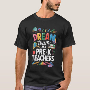 Dream Team Pre-K PreK Teachers First Day Of School T-Shirt