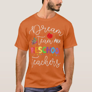 Dream team PreK Quote Funny Teachers Back to Schoo T-Shirt