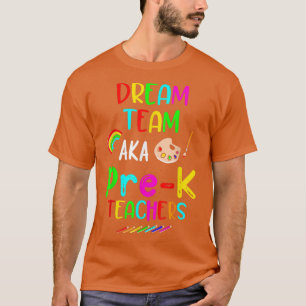Dream Team Preschool PreK Funny Teachers Back to S T-Shirt