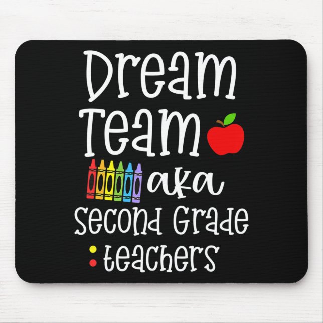 Dream team second grade Fun Teachers Back to Schoo Mouse Pad (Front)