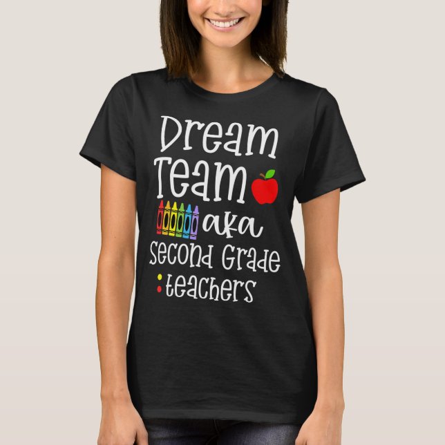 Dream team second grade Fun Teachers Back to Schoo T-Shirt (Front)