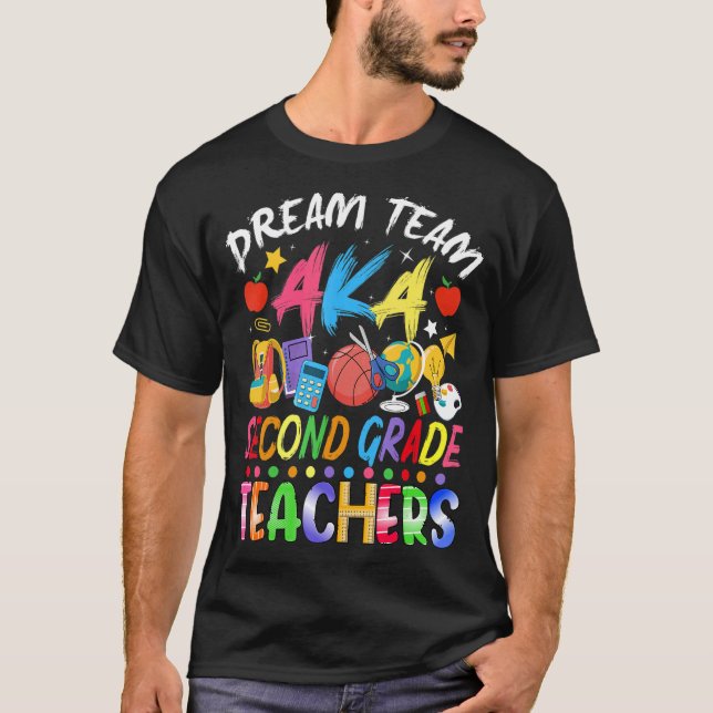 Dream Team Second Grade Teachers Back To School T-Shirt (Front)