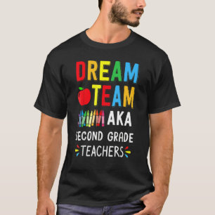 Dream Team Second Grade Teachers Back To School T-Shirt