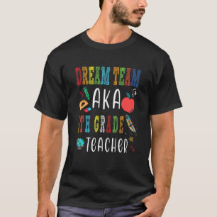 Dream Team Sixth Grade  Teachers Back To School Te T-Shirt
