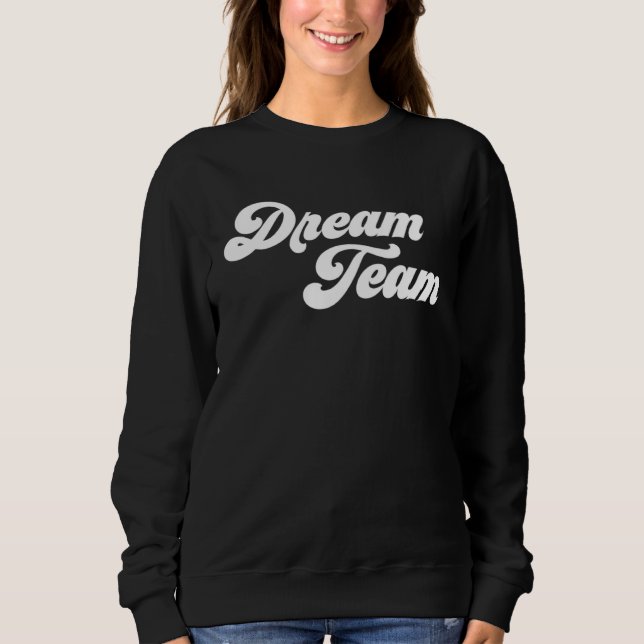 Dream Team Sweatshirt (Front)