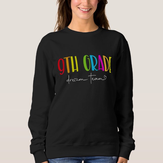 Dream Team Teacher Back To School 9th Grade Squad  Sweatshirt (Front)