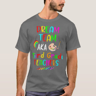 Dream Team Third 3rd Grade Funny Teachers Back to T-Shirt