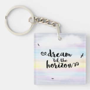 Dream ‘til the Horizon Key Ring