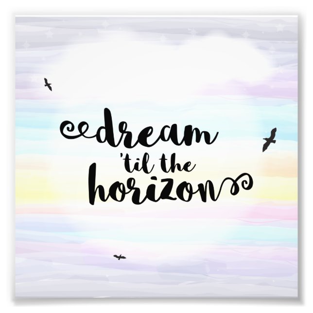 Dream ‘til the Horizon Photo Print (Front)