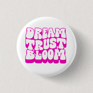 Dream Trust Bloom 3 Cm Round Badge