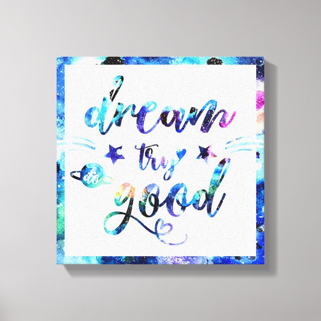 Dream. Try. Do Good. Canvas Print (Front)