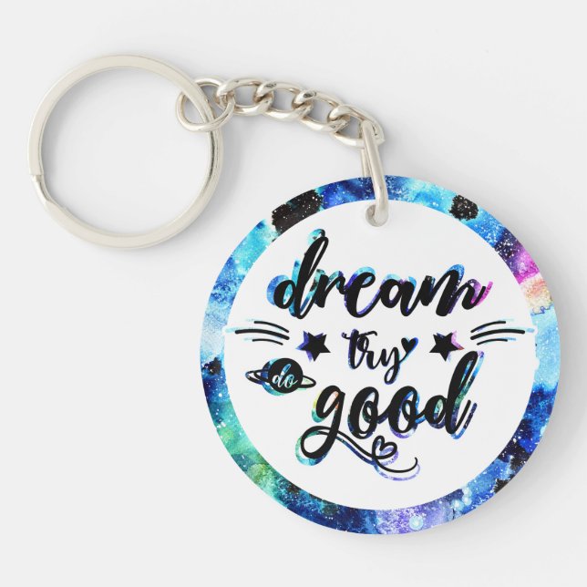 Dream. Try. Do Good. Key Ring (Front)