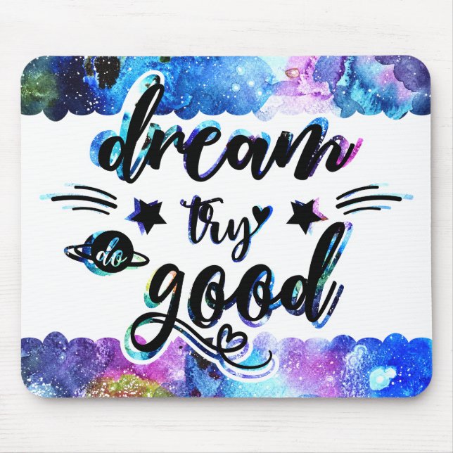 Dream. Try. Do Good. Mouse Pad (Front)
