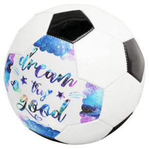 Dream. Try. Do Good. Soccer Ball
