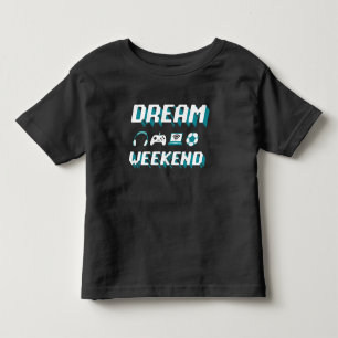 Dream weekend Gamer print Toddler T-Shirt
