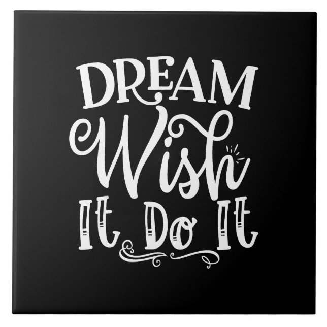 Dream Wish It Do It Tile (Front)