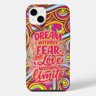 Dream without fear and love without limits iPhone 14 plus case