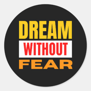 Dream without fear Classic Round Sticker