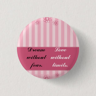 Dream without fear, love without limits 3 cm round badge