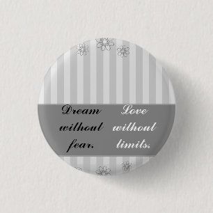 Dream without fear, love without limits button