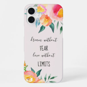 Dream Without Fear Love Without Limits Floral iPhone 16 Plus Case