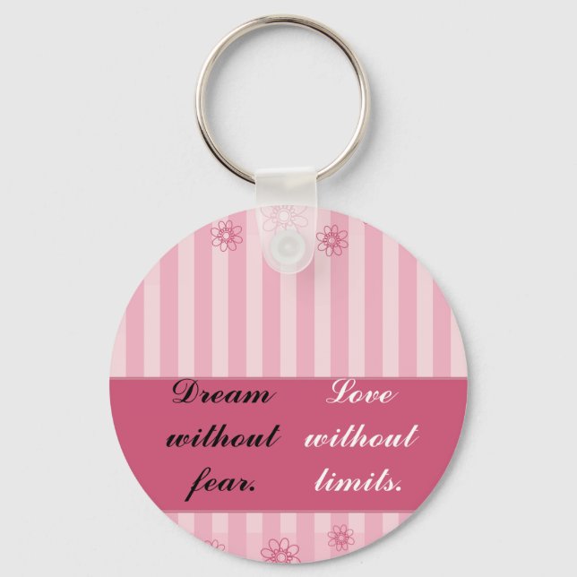 Dream without fear, love without limits key ring (Front)