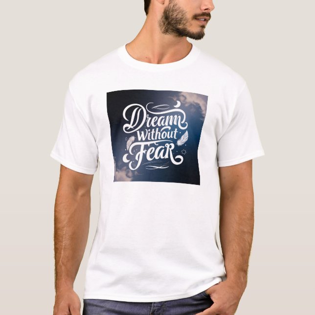 Dream without Fear T-Shirt (Front)
