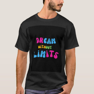 Dream Without Limits T-Shirt - Inspire Boundless P
