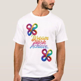 Dream work achieve T-Shirt