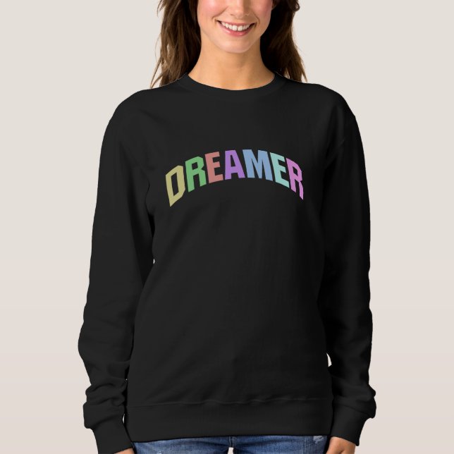 Dreamer Inspirational Motivational Optimistic Sweatshirt (Front)