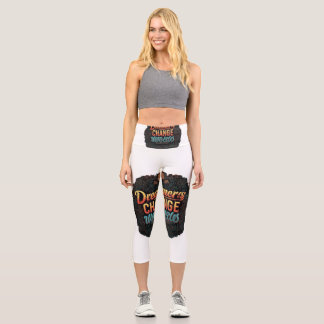 "Dreamers Change Worlds." Capri Leggings