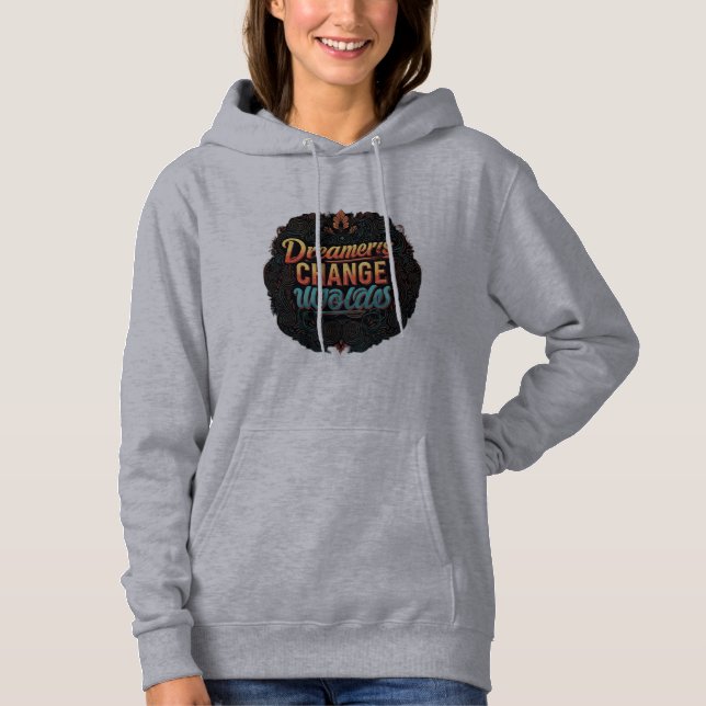 "Dreamers Change Worlds." Hoodie (Front)