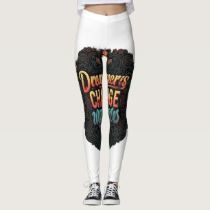 "Dreamers Change Worlds." Leggings