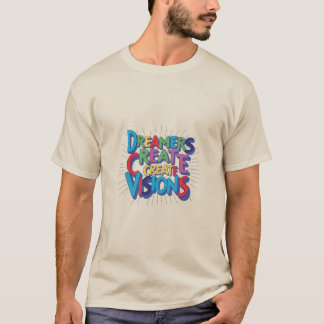 Dreamers Create Vision T-Shirt