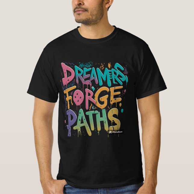 Dreamers Forge Paths T-Shirt (Front)