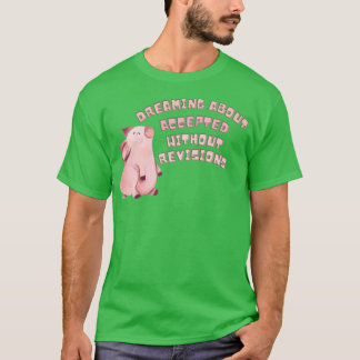Dreaming about accepted without revisions 1 T-Shirt