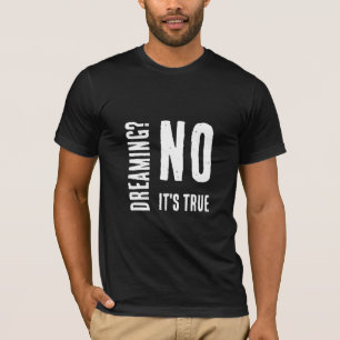 Dreaming? No White Modern Words Art Phrase T-Shirt