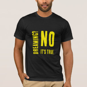 Dreaming? No Yellow Modern Words Art Phrase T-Shirt
